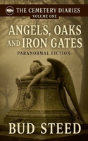 Angels, Oaks and Iron Gates (The Cemetery Diaries) B0GRWYKNRX Book Cover