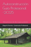 Autoconstrucción – Guía Profesional 2025: Manual técnico de obra segura y eficiente (Spanish Edition) B0G5826FB8 Book Cover