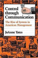 Control through Communication: The Rise of System in American Management (Studies in Industry and Society) 0801846137 Book Cover