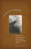 A Vocabulary of Thinking: Gertrude Stein and Contemporary North American Women's Innovative Writing 1587296136 Book Cover