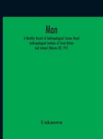 Man; A Monthly Record Of Anthropological Science Royal Anthropological Institute Of Great Britain And Ireland (Volume Xv) 1915 9354189954 Book Cover