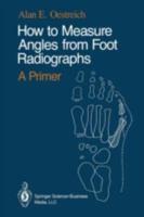 How to Measure Angles from Foot Radiographs: A Primer 0387971076 Book Cover