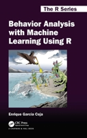 Behavior Analysis with Machine Learning Using R 1032067047 Book Cover