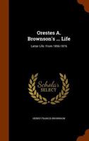 Orestes A. Brownson's ... Life, Volume 3 1147457786 Book Cover