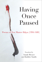 Having Once Paused: Poems of Zen Master Ikkyu (1394-1481) 0472072560 Book Cover