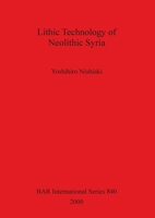 Lithic Technology of Neolithic Syria 1841710458 Book Cover