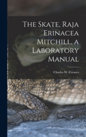 The Skate, Raja Erinacea Mitchill, a Laboratory Manual 1014065305 Book Cover