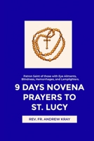 9 Days Novena Prayers to St. Lucy: Patron Saint of those with Eye Ailments, Blindness, Hemorrhages, and Lamplighters. B0DPKF8G23 Book Cover