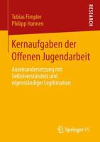 Kernaufgaben Der Offenen Jugendarbeit: Auseinandersetzung Mit Selbstverstandnis Und Eigenstandiger Legitimation 3658146060 Book Cover