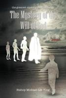 The Greatest Mystery Ever Revealed: The Mystery of the Will of God Growing in Grace. Book 2 1463412509 Book Cover