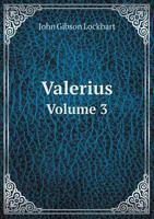 Valerius, Vol. 3 of 3: A Roman Story 1348210125 Book Cover