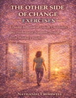 The Other Side of Change Exercises: A Guided Reflection on Growth, Uncertainty, and Psychological Transition Through Maya Shankar’s Insights B0GFST6D1X Book Cover