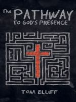 The Pathway to God's Presence 1619581701 Book Cover