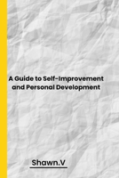 Empower Your Life - A Guide to Self-Improvement and Personal Development B0BW283Q2P Book Cover