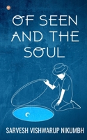 Of Seen And The Soul 939287801X Book Cover
