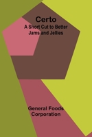 Certo: A Short Cut to Better Jams and Jellies 9366385567 Book Cover