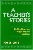 A Teacher's Stories: Reflections on High School Writers 0867093315 Book Cover