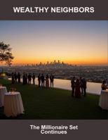 Wealthy Neighbors: The Millionaire Set Continues B0G1HD1GH2 Book Cover