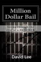 Million Dollar Bail: Seeing through the eyes of a PRISONER 1539655539 Book Cover