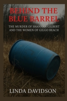 Behind the Blue Barrel: The Murder of Shannan Gilbert and the Women of Gilgo Beach B0G2STTBP2 Book Cover