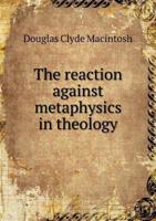 The Reaction Against Metaphysics in Theology 1022508156 Book Cover