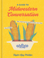 A Guide to Midwestern Conversation 1984861336 Book Cover