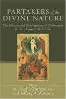 Partakers of the Divine Nature: The History and Development of Deification in the Christian Traditions 080103440X Book Cover