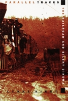 Parallel Tracks: The Railroad and Silent Cinema 0822318393 Book Cover