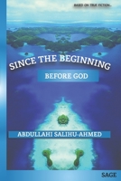 SINCE THE BEGINNING: BEFORE GOD B0B9QTKF81 Book Cover