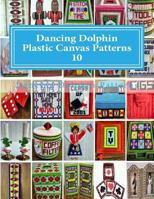 Dancing Dolphin Plastic Canvas Patterns 10: Dancingdolphinpatterns.com 154302047X Book Cover