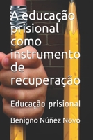 A educação prisional como instrumento de recuperação: Educação prisional B094NZL2DM Book Cover