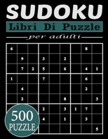 Sudoku Libri Di Puzzle Per Adulti: Collezione di 500 puzzle difficili del classico Sudoku Super Challenge to Progress, Sudoku Puzzle Book di grande ... per passare il tempo. B095GFKMSW Book Cover