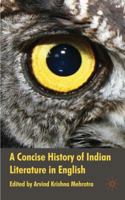 A Concise History of Indian Literature in English 0230228526 Book Cover