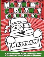 Matthew's Christmas Coloring Book: A Personalized Name Coloring Book Celebrating the Christmas Holiday 1540753859 Book Cover