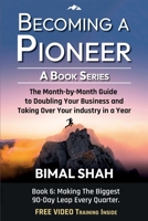 Becoming a Pioneer - A Book Series- Book 6: The Month-By-Month Guide to Doubling Your Business and Taking Over Your Industry In A Year 1088156088 Book Cover
