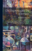 Dictionnaire De Chymie: Contenant La Théorie Et La Pratique De Cette Science, Son Application À La Physique, À L'histoire Naturelle, À La Médecine, Et À L'économie Animale...... 1021040207 Book Cover