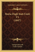 Storia Degli Stati Uniti V1 (1847) 1160256802 Book Cover