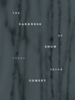 The Darkness of Snow 1930630824 Book Cover