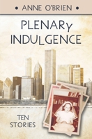 Plenary Indulgence: Ten Stories 1958943436 Book Cover