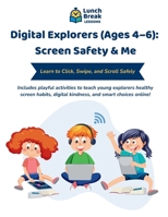 Digital Explorers: Screen Safety & Me — Learn to Click, Swipe, and Scroll Safely (Ages 4–6) B0FKJK5QL2 Book Cover