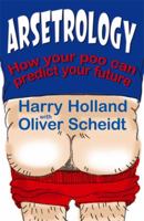 Arsetrology: How Your Poo Can Predict Your Future 0749940271 Book Cover