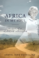 Africa in My Soul: Memoir of a Childhood Interrupted 1072243881 Book Cover