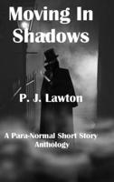 Moving In Shadows: A Para-normal Anthology. 1477555366 Book Cover