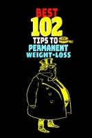 Best 102 Tips to Permanent Weight-loss: Easy to follow weight-loss advice for fast result B0BL9TR8WK Book Cover