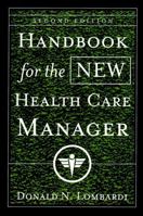 Handbook for the New Health Care Manager (J-B AHA Press) 0787955604 Book Cover
