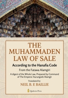 The Muhammaden Law of Sale - According to the Hanafia Code: From the Fatawa Alamgiri, A digest of the Whole Law 9366082122 Book Cover