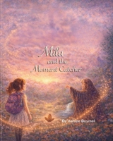 Mila and the Moment Catcher B0GY5KK8Y3 Book Cover
