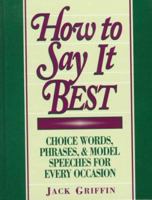 How to Say It Best: Choice Words, Phrases and Model Speeches for Every Occasion (How to Say It... (Paperback)) 073520389X Book Cover