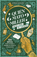 ¿Quién mató a Miller? 100 retos de misterio para poner a prueba tu lógica e intuición / Who Killed Miller? (Spanish Edition) 8425367980 Book Cover