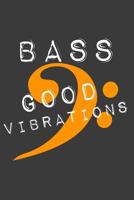 Bass Good Vibrations: Liniertes DinA 5 Notizbuch f�r Musikerinnen und Musiker Musik Notizheft 1078270600 Book Cover